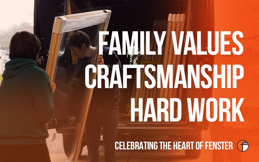 Craftsmanship and Family Values: The Heart of Fenster