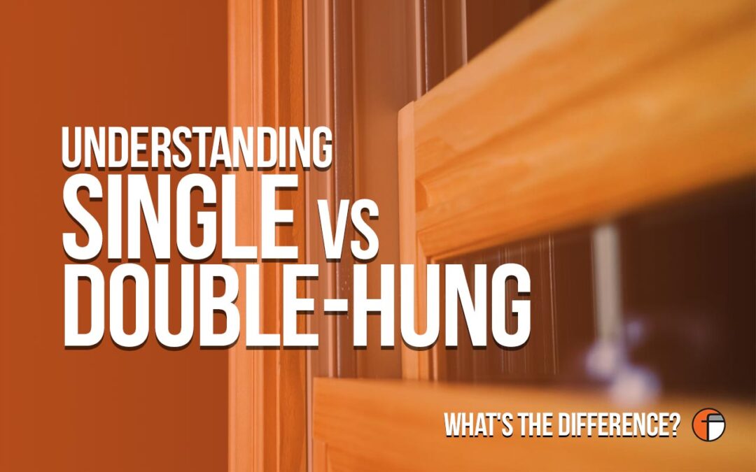 What is the Difference Between a Single Hung vs Double Hung Window?