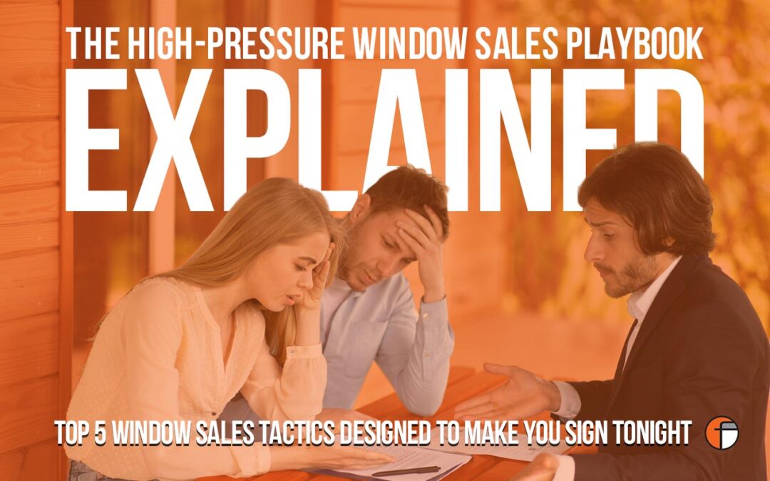 5 Window Sales Tactics Designed to Make You Sign Tonight