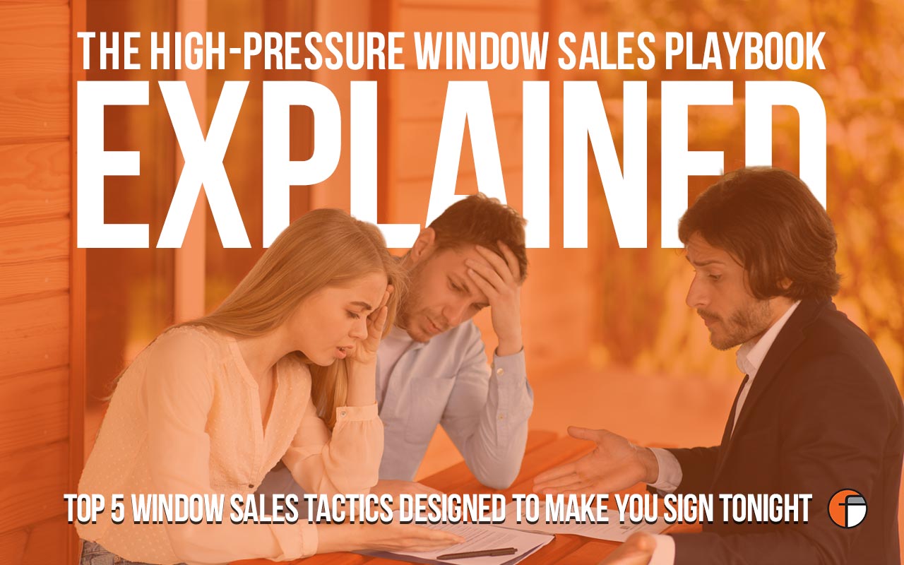 High-Pressure Window Sales Tactics: The Playbook, Exposed